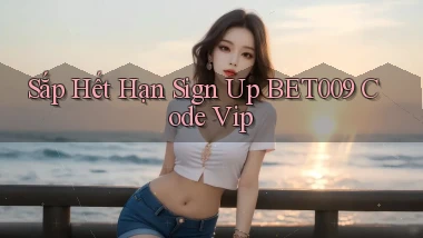sắp hết hạn sign up bet009 code vip