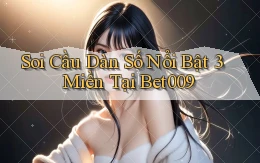 soi cầu dàn số nổi bật 3 miền tại bet009