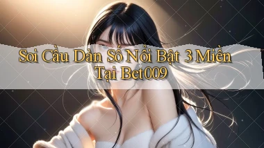 soi cầu dàn số nổi bật 3 miền tại bet009