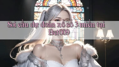 soi cầu dự đoán xổ số 3 miền tại bet009
