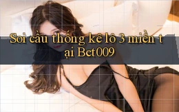 soi cầu thống kê lô 3 miền tại bet009