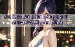 soi kèo dữ liệu bóng đá tại bet009 chuẩn nhất