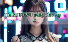 tải bet009 0 đồng cho apk