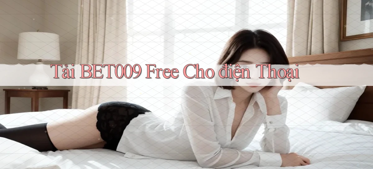 tải bet009 free cho điện thoại