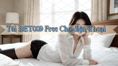 tải bet009 free cho điện thoại