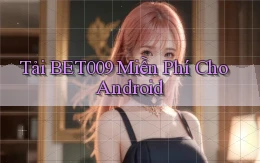 tải bet009 miễn phí cho android