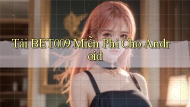 tải bet009 miễn phí cho android