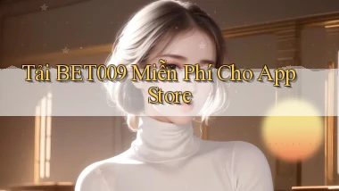tải bet009 miễn phí cho app store