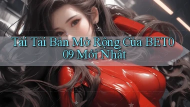 tải tải bản mở rộng của bet009 mới nhất