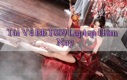 tải về bet009 laptop hôm nay