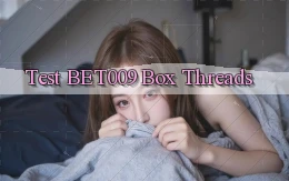 test bet009 box threads