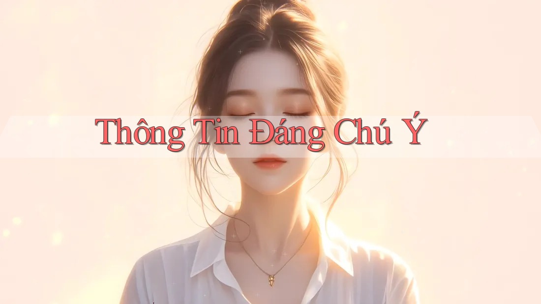 Thông Tin Đáng Chú Ý