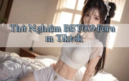 thử nghiệm bet009 forum tiktok