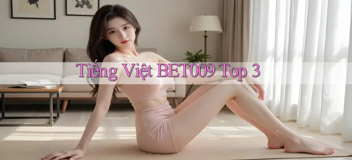 tiếng việt bet009 top 3