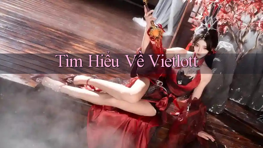 Tìm Hiểu Về Vietlott Tìm Hiểu Về Vietlott