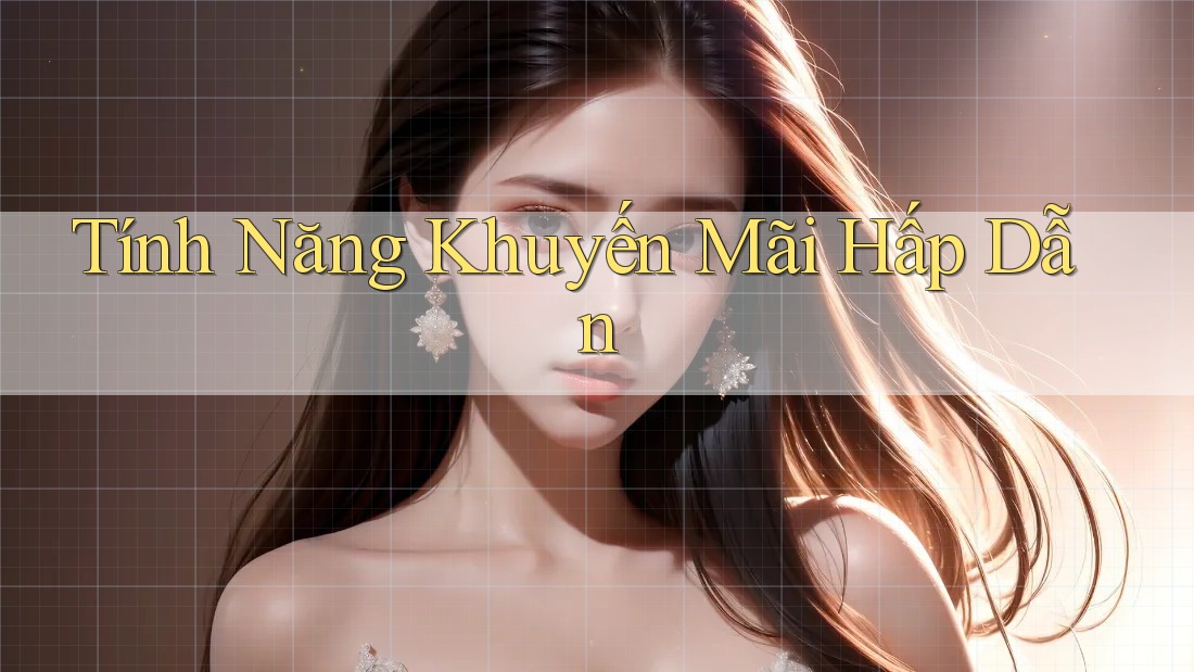 Tính Năng Khuyến Mãi Hấp Dẫn Tính Năng Khuyến Mãi Hấp Dẫn