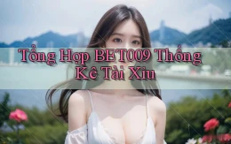 tổng hợp bet009 thống kê tài xỉu