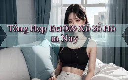 tổng hợp bet009 xổ số hôm nay