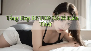 tổng hợp bet009 xổ số kiến thiết