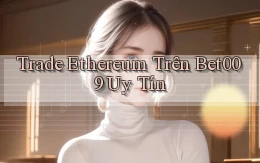 trade ethereum trên bet009 uy tín