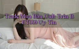 trade mua bán usdt trên bet009 uy tín