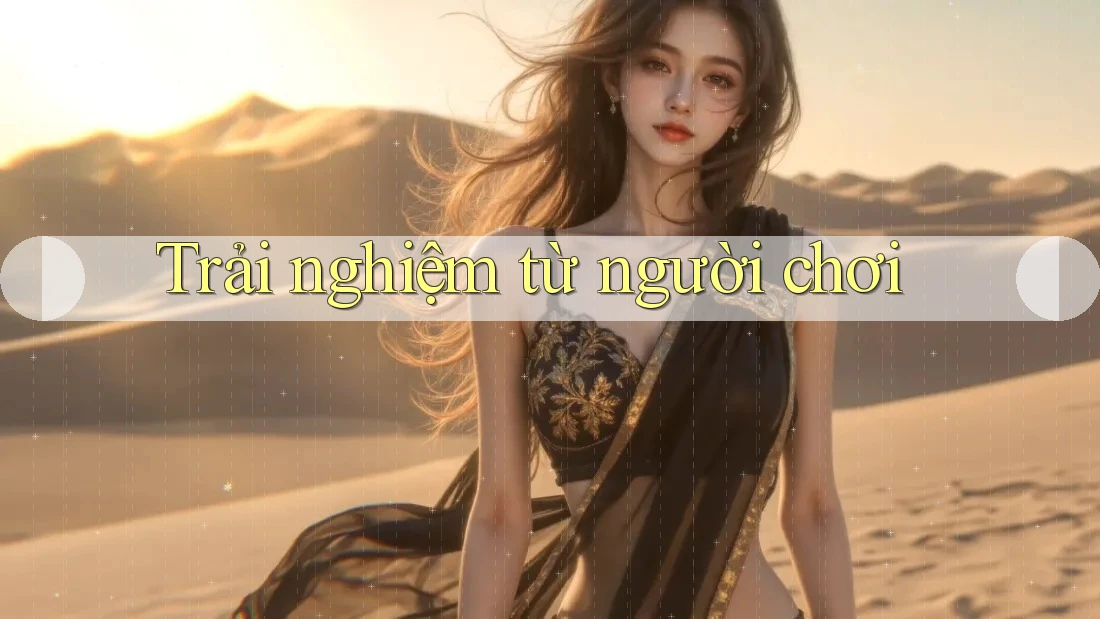 Trải Nghiệm Từ Người Chơi Trải Nghiệm Từ Người Chơi
