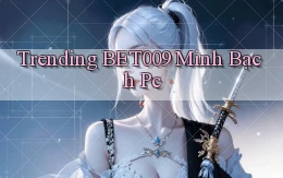 trending bet009 minh bạch pc