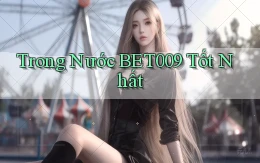trong nước bet009 tốt nhất