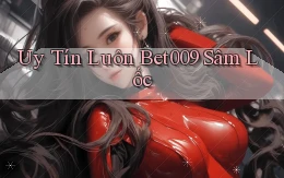 uy tín luôn bet009 sâm lốc