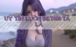 uy tín luôn bet009 tá lả