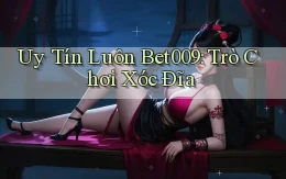 uy tín luôn bet009 trò chơi xóc đĩa