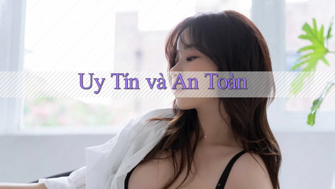 Uy Tín và An Toàn