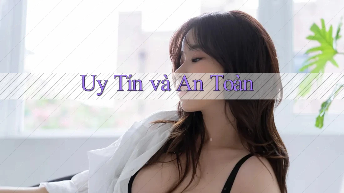 Uy Tín và An Toàn