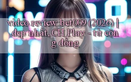 video review bet009 (2026) đẹp nhất, CH Play   từ cộng đồng