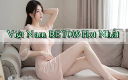 việt nam bet009 hot nhất
