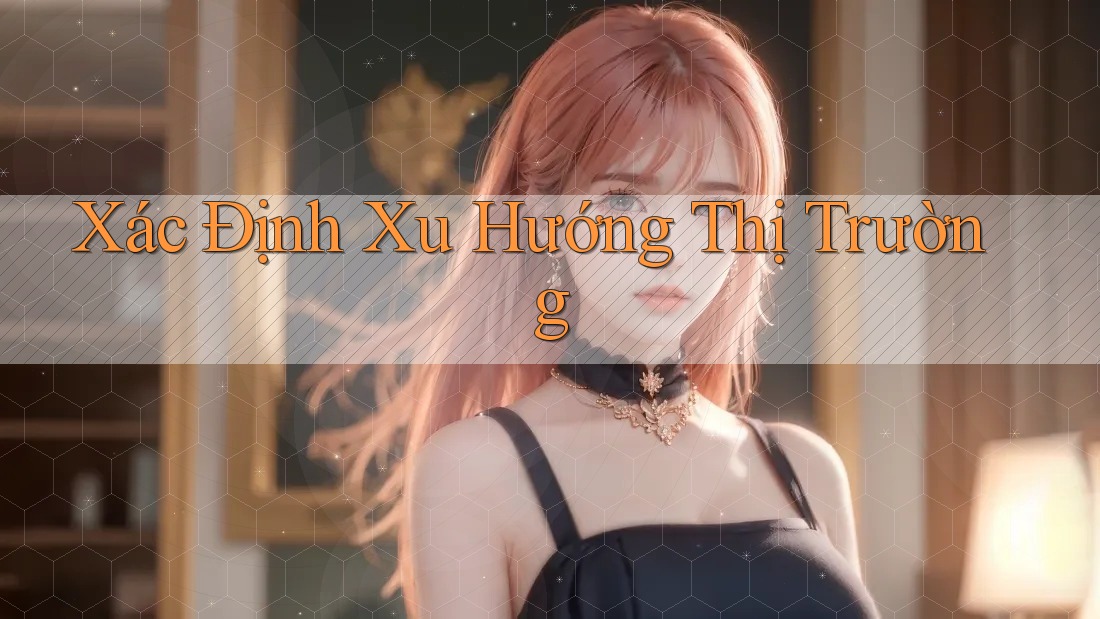 Xác Định Xu Hướng Thị Trường