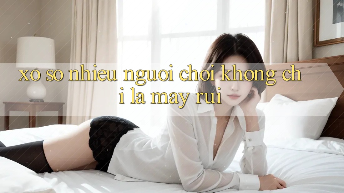 “Xổ Số Nhiều Người Chơi” – Không Chỉ Là May Rủi